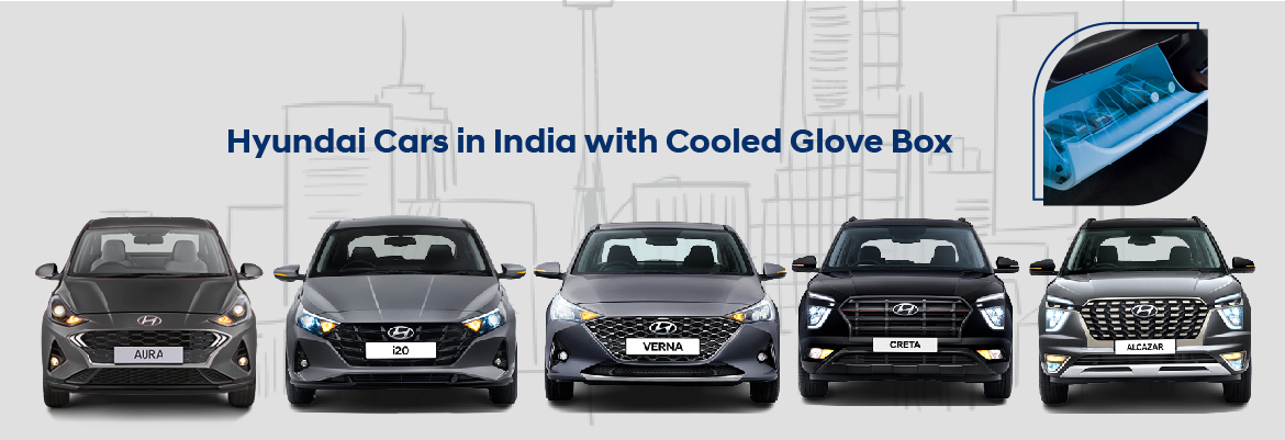 Hyundai Cars in India with Cooled Glove Box